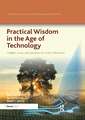 Practical Wisdom in the Age of Technology: Insights, issues, and questions for a new millennium