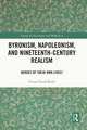 Byronism, Napoleonism, and Nineteenth-Century Realism: Heroes of Their Own Lives?