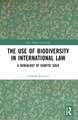 The Use of Biodiversity in International Law: A Genealogy of Genetic Gold