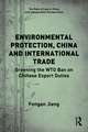 Environmental Protection, China and International Trade: Greening the WTO Ban on Chinese Export Duties