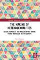 The Making of Heterosexualities: Sexual Conducts and Masculinities among Young Moroccan Men in Europe