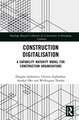 Construction Digitalisation: A Capability Maturity Model for Construction Organisations