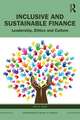 Inclusive and Sustainable Finance: Leadership, Ethics and Culture