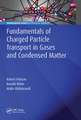 Fundamentals of Charged Particle Transport in Gases and Condensed Matter