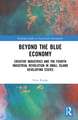 Beyond the Blue Economy: Creative Industries and Sustainable Development in Small Island Developing States