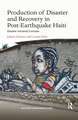 Production of Disaster and Recovery in Post-Earthquake Haiti: Disaster Industrial Complex