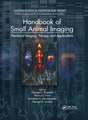 Handbook of Small Animal Imaging: Preclinical Imaging, Therapy, and Applications