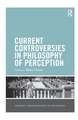 Current Controversies in Philosophy of Perception