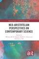 Neo-Aristotelian Perspectives on Contemporary Science