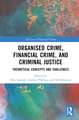 Organised Crime, Financial Crime, and Criminal Justice: Theoretical Concepts and Challenges