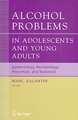 Alcohol Problems in Adolescents and Young Adults: Epidemiology. Neurobiology. Prevention. and Treatment