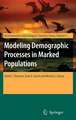 Modeling Demographic Processes in Marked Populations