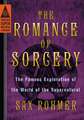 The Romance of Sorcery: The Famous Exploration of the World of the Supernatural