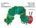 The Very Hungry Caterpillar/La Oruga Muy Hambrienta