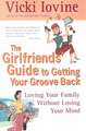 The Girlfriends' Guide to Getting Your Groove Back