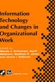 Information Technology and Changes in Organizational Work