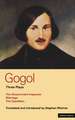 Gogol Three Plays: The Government Inspector; Marriage; The Gamblers