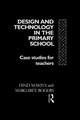 Design and Technology in the Primary School: Case Studies for Teachers