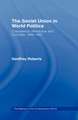 The Soviet Union in World Politics: Coexistence, Revolution and Cold War, 1945–1991