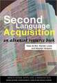 Second Language Acquisition: An Advanced Resource Book