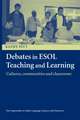 Debates in ESOL Teaching and Learning: Cultures, Communities and Classrooms