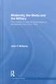 Modernity, the Media and the Military: The Creation of National Mythologies on the Western Front 1914-1918