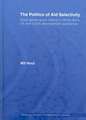 The Politics of Aid Selectivity: Good Governance Criteria in World Bank, U.S. and Dutch Development Assistance