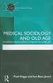 Medical Sociology and Old Age: Towards a sociology of health in later life