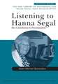 Listening to Hanna Segal: Her Contribution to Psychoanalysis