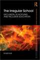 The Irregular School: Exclusion, Schooling and Inclusive Education