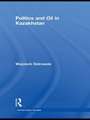 Politics and Oil in Kazakhstan