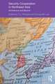 Security Cooperation in Northeast Asia: Architecture and Beyond