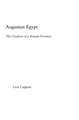 Augustan Egypt: The Creation of a Roman Province