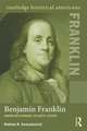 Benjamin Franklin: American Founder, Atlantic Citizen