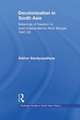 Decolonization in South Asia: Meanings of Freedom in Post-independence West Bengal, 1947–52