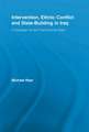 Intervention, Ethnic Conflict and State-Building in Iraq: A Paradigm for the Post-Colonial State