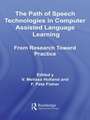 The Path of Speech Technologies in Computer Assisted Language Learning: From Research Toward Practice