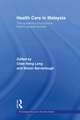 Health Care in Malaysia: The Dynamics of Provision, Financing and Access