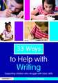 33 Ways to Help with Writing: Supporting Children who Struggle with Basic Skills