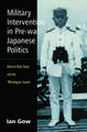 Military Intervention in Pre-War Japanese Politics: Admiral Kato Kanji and the 'Washington System'