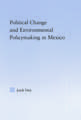 Political Change and Environmental Policymaking in Mexico