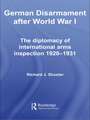 German Disarmament After World War I: The Diplomacy of International Arms Inspection 1920-1931