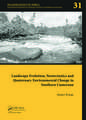 Landscape Evolution, Neotectonics and Quaternary Environmental Change in Southern Cameroon: Palaeoecology of Africa Vol. 31, An International Yearbook of Landscape Evolution and Palaeoenvironments