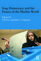 Iraq, Democracy and the Future of the Muslim World