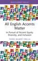 All English Accents Matter: In Pursuit of Accent Equity, Diversity, and Inclusion