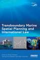 Transboundary Marine Spatial Planning and International Law