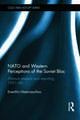 NATO and Western Perceptions of the Soviet Bloc: Alliance Analysis and Reporting, 1951-69