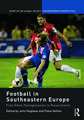 Football in Southeastern Europe: From Ethnic Homogenization to Reconciliation