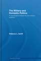 The Military and Domestic Politics: A Concordance Theory of Civil-Military Relations