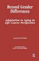 Beyond Gender Differences: Adaptation to Aging in Life Course Perspective